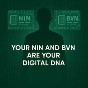 Your NIN and BVN Are Your Digital DNA — Protect Them Before It’s Too Late